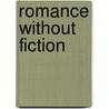 Romance Without Fiction by Henry Bleby