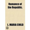 Romance of the Republic by Lydia Maria Francis Child