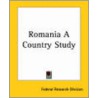 Romania A Country Study by Research Divi Federal Research Division