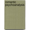 Romantic Psychoanalysis by Joel Faflak