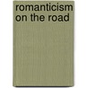 Romanticism On The Road by Toby R. Benis
