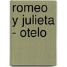 Romeo y Julieta - Otelo by Shakespeare William Shakespeare