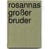 Rosannas großer Bruder