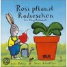 Rosi pflanzt Radieschen by Axel Scheffler