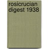 Rosicrucian Digest 1938 door Onbekend