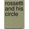 Rossetti And His Circle by Unknown