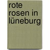 Rote Rosen in Lüneburg by Sara Lena Ellerbrock