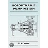 Rotodynamic Pump Design door R.K. Turton