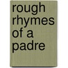 Rough Rhymes Of A Padre by Woodbine willie