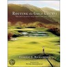 Routing The Golf Course door Forrest L. Richardson