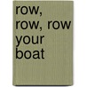 Row, Row, Row Your Boat by Wes Magee