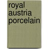 Royal Austria Porcelain by James D. Henderson