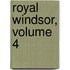 Royal Windsor, Volume 4