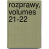 Rozprawy, Volumes 21-22 by Wydzial Polska Akademia