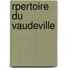 Rpertoire Du Vaudeville door Anonymous Anonymous