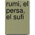 Rumi, El Persa, El Sufi