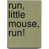 Run, Little Mouse, Run! by Shirley Isherwood