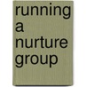 Running A Nurture Group by Simon Bishop