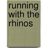 Running with the Rhinos door Christian Daniel Warren
