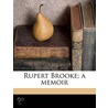 Rupert Brooke; A Memoir door Sir Edward Howard Marsh