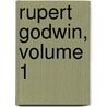 Rupert Godwin, Volume 1 door Mary Elizabeth Braddon