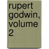 Rupert Godwin, Volume 2 door Mary Elizabeth Braddon