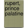 Rupert, Prince Palatine door Eva Scott
