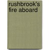 Rushbrook's Fire Aboard by Frank Rushbrook