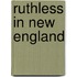 Ruthless In New England