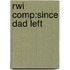 Rwi Comp:since Dad Left