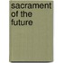 Sacrament Of The Future