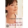 Sag nie, du bist zu alt by Simone Rethel-Heesters