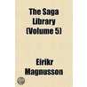Saga Library (Volume 5) by Magnsson Eirkr Magnsson