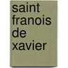 Saint Franois de Xavier door L�Onard-Joseph-Marie Cros