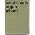 Saint-saens Organ Album