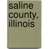 Saline County, Illinois door Miriam T. Timpledon