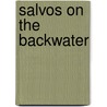 Salvos On The Backwater door Erwin Wunderlich