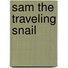 Sam The Traveling Snail door Emma Parker