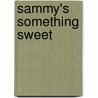 Sammy's Something Sweet door Larry Dane Brimmer
