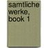 Samtliche Werke, Book 1