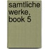 Samtliche Werke, Book 5