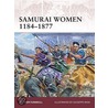 Samurai Women 1184-1877 by Stephen Turnbull