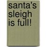 Santa's Sleigh Is Full! by William Boniface