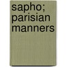 Sapho; Parisian Manners by Alphonse Daudet