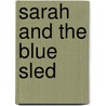 Sarah And The Blue Sled door Gail L. Howell
