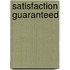 Satisfaction Guaranteed