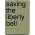 Saving The Liberty Bell