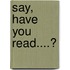 Say, Have You Read....?