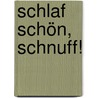 Schlaf schön, Schnuff! door Sabine Cuno