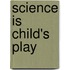 Science Is Child's Play